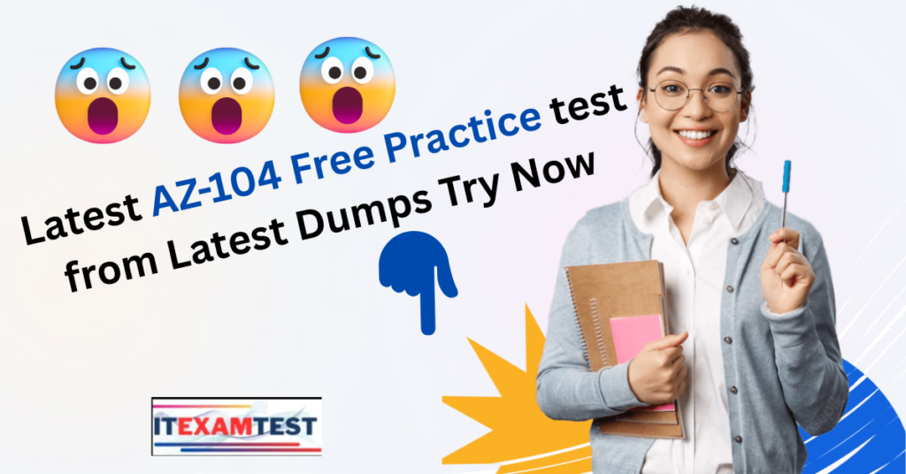 Latest AZ-104 Exam Question and Answers